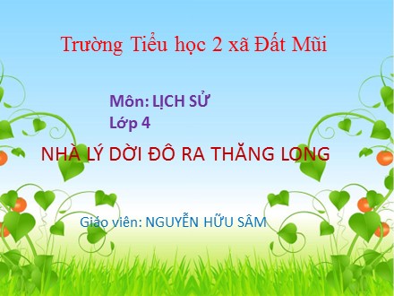 Bài giảng Lịch sử Lớp 4 - Bài: Nhà lý dời đô ra Thăng Long - Nguyễn Hữu Sâm