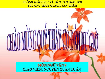 Bài giảng Ngữ văn Lớp 9 - Tiết 117: Viếng lăng Bác - Nguyễn Xuân Tuấn