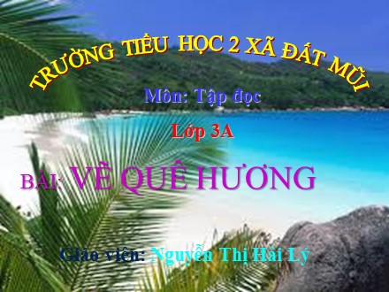 Bài giảng Tập đọc Lớp 3 - Bài: Vẽ quê hương - Năm học 2019-2020 - Nguyễn Thị Hải Lý