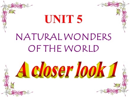 Bài giảng Tiếng Anh Lớp 6 - Unit 5: Natural wonders of the world - Lesson 2: A closer look 1 - Trường THCS Quách Văn Phẩm