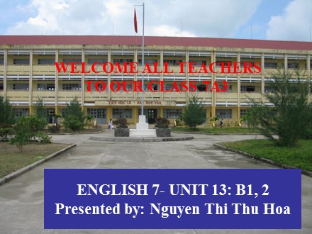 Bài giảng Tiếng Anh Lớp 7 - Unit 13: Activities - Lesson B: Come and play (B1, 2 - P.134) - Nguyễn Thị Thu Hòa