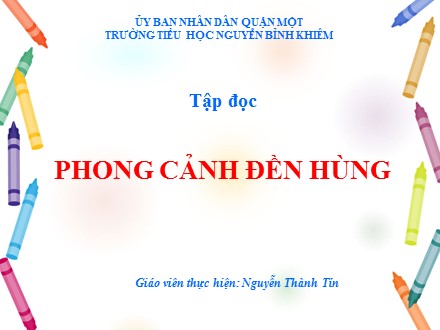 Bài giảng Tập đọc Lớp 5 - Bài: Phong cảnh đền hùng - Nguyễn Thành Tín