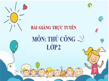 Bài giảng Thủ công Lớp 2 - Bài 11: Gấp, cắt, dán phong bì