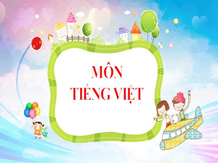 Bài giảng Tiếng Việt Lớp 1 - Tuần 22, Bài 3: Cầu vồng