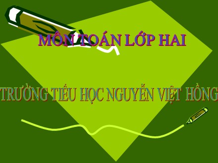 Bài giảng Toán Lớp 2 - Bài: Một phần hai - Trường Tiểu học Nguyễn Việt Hồng
