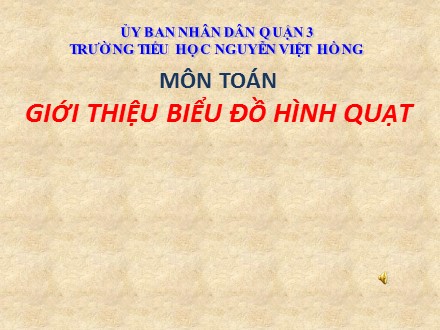 Bài giảng Toán Lớp 5 - Tuần 20, Bài: Giới thiệu biểu đồ hình quạt - Trường Tiểu học Nguyễn Việt Hồng