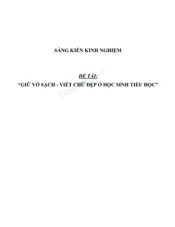 Sáng kiến kinh nghiệm Đề tài Giữ vở sạch , viết chữ đẹp ở học sinh Tiểu học