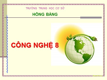 Bài giảng Công nghệ Lớp 8 - Bài 48: Sử dụng hợp lý điện năng - Trường THCS Hồng Bàng