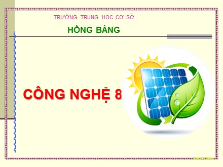 Bài giảng Công nghệ Lớp 8 - Bài 50: Đặc điểm và cấu tạo mạng điện trong nhà - Trường THCS Hồng Bàng