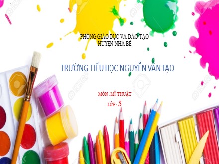Bài giảng Mĩ thuật Lớp 3 - Chủ đề 7, Tiết 1: Vẽ cái chai - Trường Tiểu học Nguyễn Văn Tạo