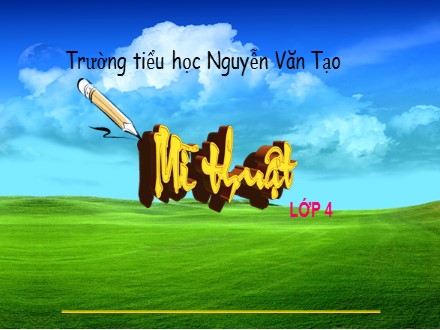 Bài giảng Mĩ thuật Lớp 4 - Chủ đề 7: Xem tranh dân gian Việt Nam - Trường Tiểu học Nguyễn Văn Tạo