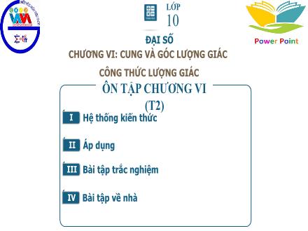 Bài giảng Đại số Lớp 10 - Chương 4, Bài: Bài ôn tập chương VI (Tiết 2)