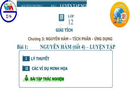 Bài giảng Giải tích Lớp 12 - Chương 3, Bài 1: Nguyên hàm (Tiết 4)