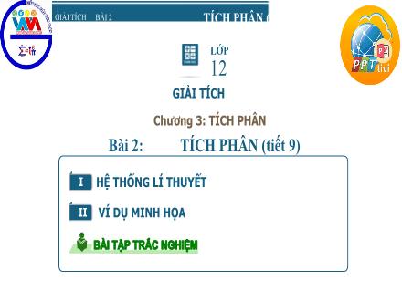 Bài giảng Giải tích Lớp 12 - Chương 3, Tiết 55: Tích phân