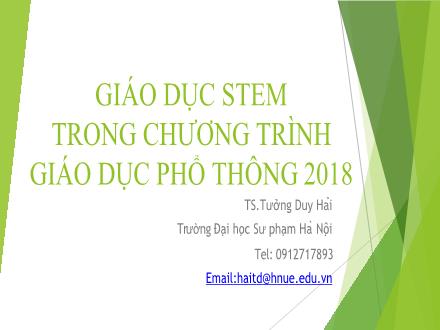 Bài giảng Giáo dục stem trong chương trình giáo dục phổ thông 2018 - Tưởng Duy Hải
