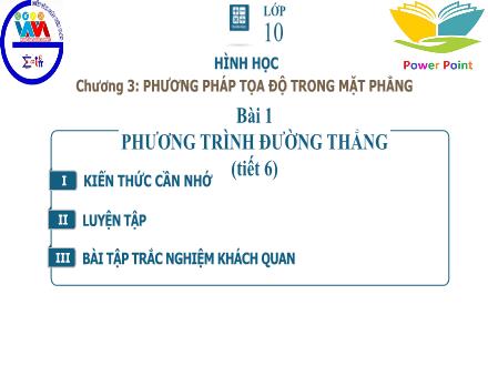 Bài giảng Hình học Lớp 10 - Chương III, Bài 1: Phương trình đường thẳng (Tiết 6)