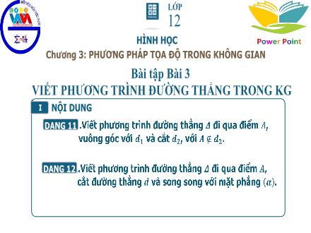 Bài giảng Hình học Lớp 12 - Chương 3, Bài 3: Phương trình đường thẳng trong không gian (Tiết 6)