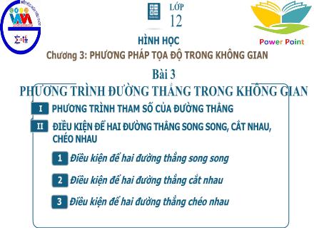 Bài giảng Hình học Lớp 12 - Chương 3, Bài 3: Phương trình đường thẳng trong không gian (Tiết 3)