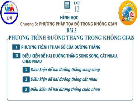 Bài giảng Hình học Lớp 12 - Chương 3, Bài 3: Phương trình đường thẳng trong không gian (Tiết 2)