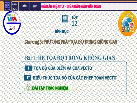 Bài giảng Hình học Lớp 12 - Chương 3, Tiết 29: Hệ tọa độ trong không gian