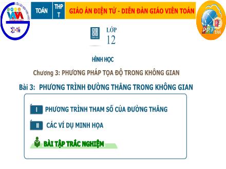 Bài giảng Hình học Lớp 12 - Chương 3, Tiết 39: Phương trình đường thẳng trong không gian