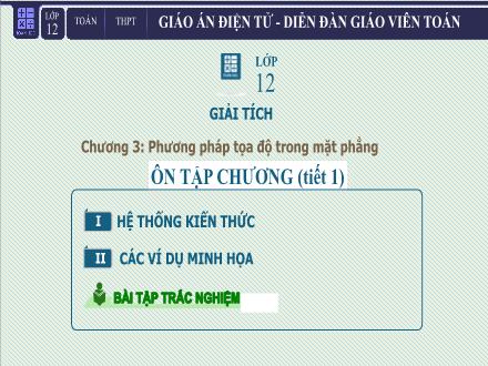 Bài giảng Hình học Lớp 12 - Chương 3, Tiết 44: Ôn tập chương