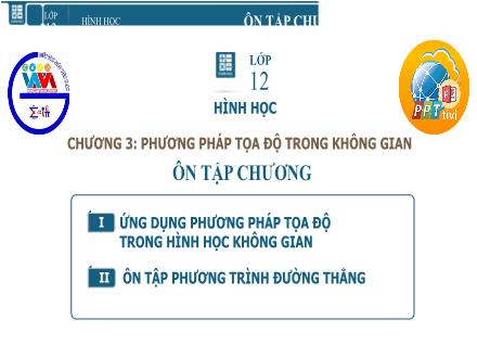 Bài giảng Hình học Lớp 12 - Chương 3, Tiết 45: Ôn tập chương