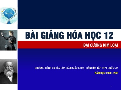 Bài giảng Hóa học Lớp 12 - Chủ đề: Đại cương kim loại - Năm học 2020-2021