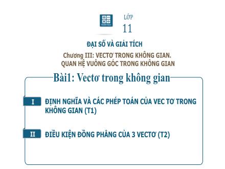 Bài giảng Toán Lớp 11 - Chương III, Bài 1: Vectơ trong không gian