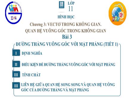 Bài giảng Toán Lớp 11 - Chương III, Bài 3: Đường thẳng vuông góc với mặt phẳng (Tiết 1)