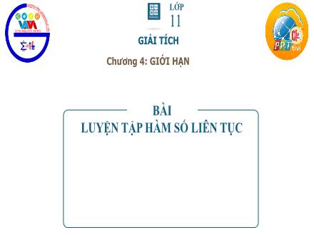 Bài giảng Toán Lớp 11 - Chương IV, Bài: Luyện tập hàm số liên tục