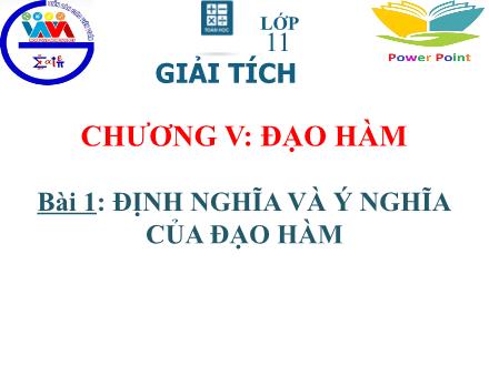 Bài giảng Toán Lớp 11 - Chương V, Tiết 64: Định nghĩa và ý nghĩa của đạo hàm