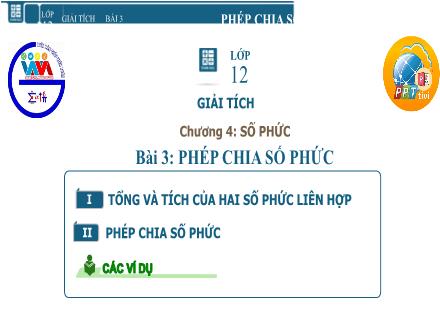 Bài giảng Toán Lớp 12 - Chương 4, Bài 3: Phép chia số phức