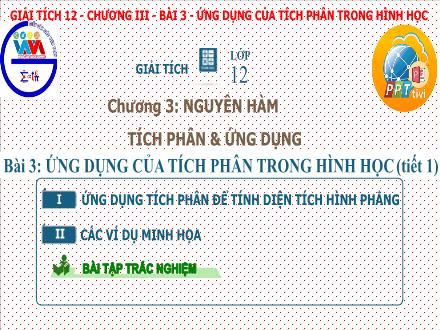 Bài giảng Toán Lớp 12 - Chương III, Bài 3: Ứng dụng của tích phân trong hình học