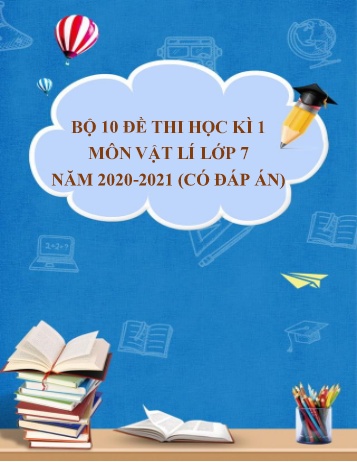 Bộ 10 đề thi học kì 1 môn Vật lí Lớp 7 - Năm học 2020-2021 (Có đáp án)