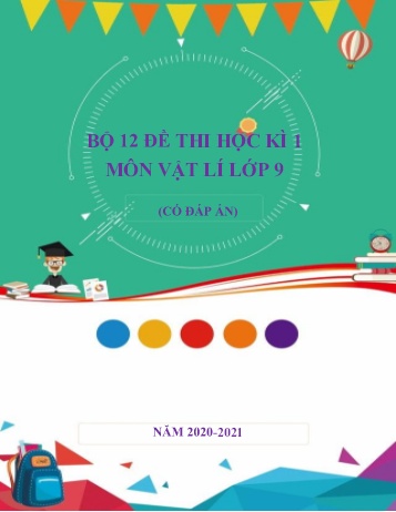 Bộ 12 đề thi học kì 1 môn Vật lí Lớp 9 - Năm học 2020-2021 (Có đáp án)