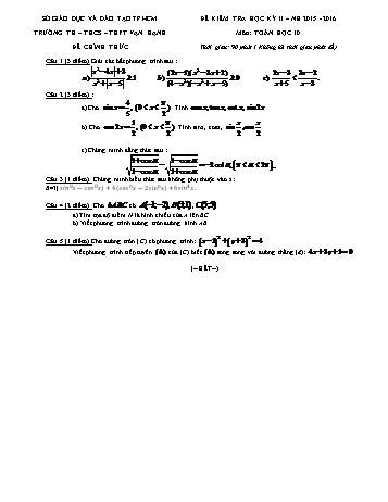 Đề kiểm tra học kì II môn Toán Lớp 10 - Trường TH – THCS – THPT Vạn Hạnh - Năm học 2015-2016 (Có đáp án)