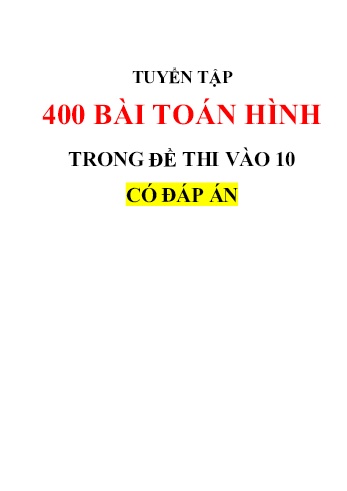 Tuyển tập 400 bài toán hình trong đề thi vào Lớp 10 (Có đáp án)