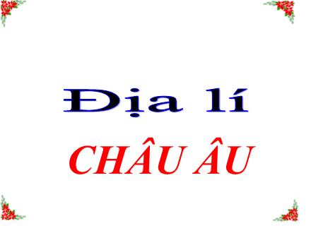 Bài giảng Địa lí 5 - Bài 20: Châu Âu