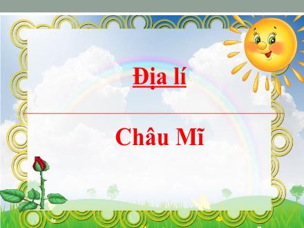 Bài giảng Địa lí 5 - Bài 24: Châu Mĩ