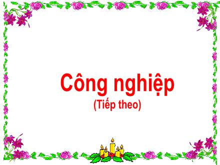 Bài giảng Địa lí Lớp 5 - Bài 13: Công nghiệp (Tiếp theo)