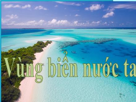 Bài giảng Địa Lý Lớp 5 - Bài 5: Vùng biển nước ta