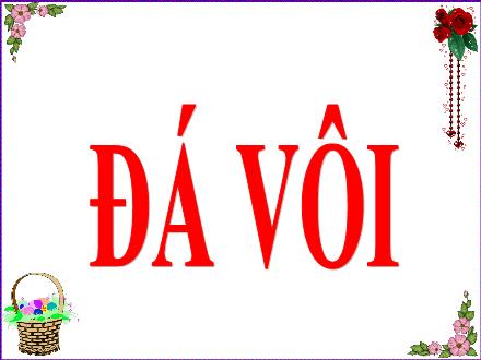 Bài giảng Khoa học 5 - Bài 26: Đá vôi