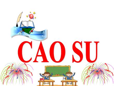 Bài giảng Khoa học 5 - Bài 30: Cao su