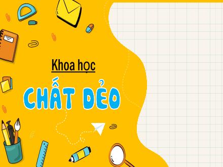 Bài giảng Khoa học 5 - Bài 31: Chất dẻo