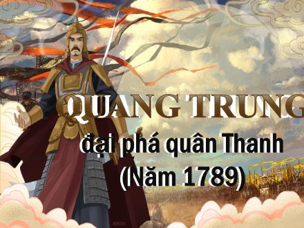 Bài giảng Lịch sử 4 - Bài 25: Quang Trung đại phá quân Thanh năm 1789
