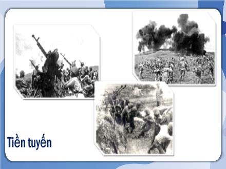 Bài giảng Lịch sử 5 - Bài 16: Hậu phương sau những năm sau chiến dịch Biên giới