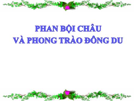 Bài giảng Lịch sử 5 - Bài 5: Phan Bội Châu và phong trào Đông Du