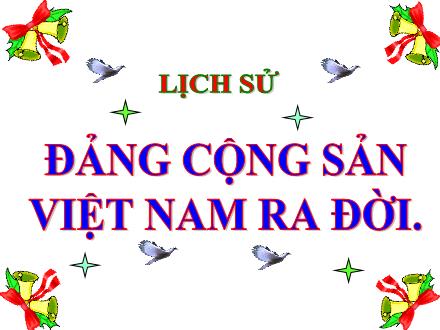 Bài giảng Lịch sử 5 - Bài 7: Đảng cộng sản Việt Nam ra đời