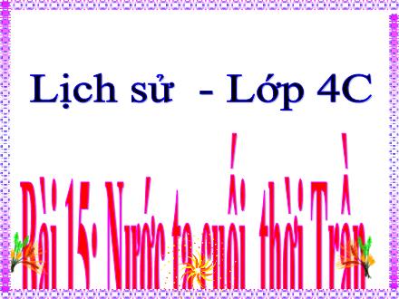 Bài giảng Lịch sử Lớp 4 - Bài 15: Nước ta cuối thời Trần